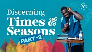 Discerning Times & Seasons - Part 2 | Pastor Moses Nsubuga