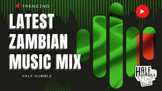 Latest Zambian Music Mix (15/2/2024)
