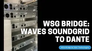 Dante-to-Waves SoundGrid in real time? A walk through WSG Bridge, features, & FAQs