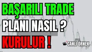 Başarılı Trade Planı Nasıl Kurulur? : Canlı İşlem &Ouml;rneği!