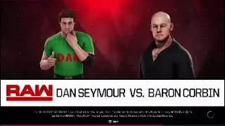WWE Raw|Dan Seymour vs Baron Corbin WWE2K20