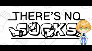 So No Socks? Dang.... (There's No Socks Playthrough)