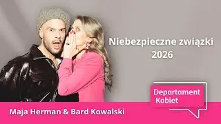 Męskość, emocje i związki. Jak budować relacje w 2026 roku? | Departament Kobiet