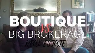 Boutique Real Estate Agency vs  Big Brokerage