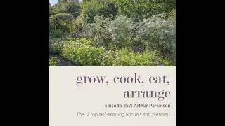 Arthur Parkinson: The 12 top self-seeding annuals and biennials - Episode 257