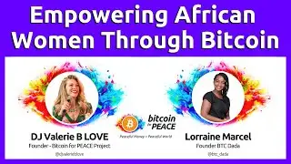 Empowering African Women with Bitcoin - Lorraine Marcel
