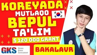 BAKALAVR | Koreyada 100% tekinga o'qish va har oy stipendiya olish | GKS granti haqida