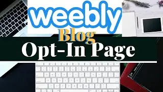 Weebly Blog Opt-In, Landing Page Tutorial for Beginners | Weebly Website