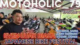 💥MOTOR MOGE LANGKA DI JAPANESE BIKE FEST EPS.1💥ABSENIN MOTOR2 DI MOTOBRADS💥@GanyRahman @team_ogree