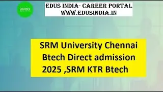 SRM University Chennai Btech Direct admission 2024-2025 ,SRM KTR Btech