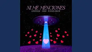 NI ME MENCIONES