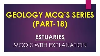 Estuary:- Origin & Classification (mcq's)