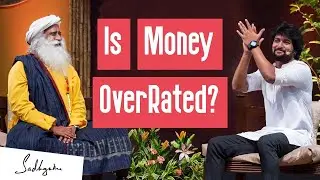 Sadhguru on Money & Success: Are Money & Success Overrated?