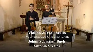 J. S. Bach & A. Vivaldi - Giuseppe Barutti violoncello, Paolo Tagliamento violino