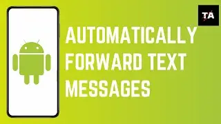 How to Automatically Forward Text Messages to Another Android Phone
