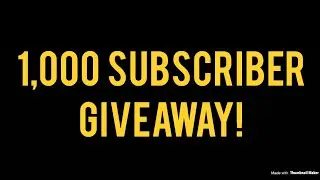 1,000 Subscriber Giveaway Video! 11/30/18 Will Be The Due Date!