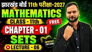 Sets Class 11 Maths Chapter 1 | Lecture - 06 | 11th Maths Sets | New NCERT SYLLABUS 2026 - 027