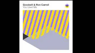 Goodwill & Ron Carroll - You Used Me (Original)