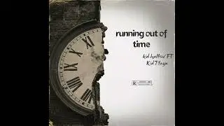 Running out of time FT Kid Playa (KOTB PROD) (official Audio)