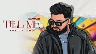 TELL ME by Sammar: New Punjabi Song of 2024 - Sammar