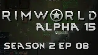 RimWorld Alpha 15 | Season 2: Ep 8 | New Love | Let's Play RimWorld!