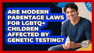 Are Modern Parentage Laws For LGBTQ+ Children Affected By Genetic Testing?