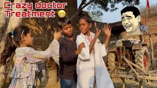 Crazy doctor 🧑&zwj;⚕️ treatment 😁😁 | kids funny video | kids comedy video