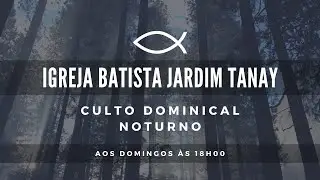 PRIMEIRA IGREJA BATISTA JD TANAY -  CULTO EVANGELÍSTICO - 26/10//2025