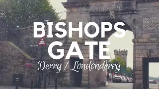 Bishops Gate; The City Gate from the Walled City in Derry
