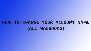 Easiest way to change your macbook/macbook pro account name