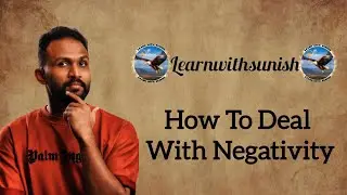How To Deal With Negativity Around You | Learn With Sunish | Motivational Video