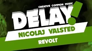 Nicolaj Valsted - Revolt [Delay! Creative Commons Music]