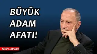 A great man's disaster! | Necip F. Bahadır