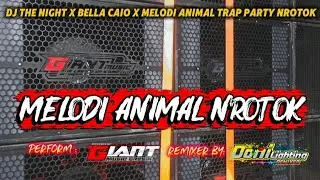DJ PARTY THE NIGHT X BELLA CIAO X MELODI ANIMAL V1 TRAP NROTOK ‼️ JINGLE GIANT MUSIC GRESIK 🔥