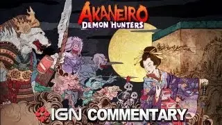 IGN Plays Akaneiro: Demon Hunters - Good Karma, Bad Karma?