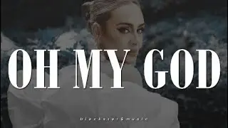oh my god • adele • traducida al español + lyrics