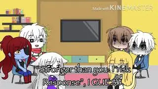 Undertale reacting to Stronger than you: Frisk Response