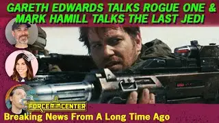 Mark Hamill on The Last Jedi | Gareth Edwards on Rogue One | Star Wars News
