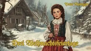 H&ouml;rbuch - Drei Weihnachtsfeiertage - Peter Rosegger