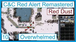 C&C Red Alert Remastered | Red Dust | 10 | Overwhelmed