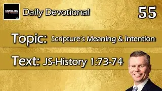 Unshaken Daily Devotional: Day 55 - Scripture's Meaning & Intention (JS-Hist. 1:73-74)