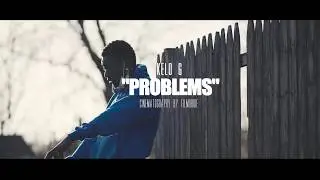 Kelo G - Problems Dir. By FilmOrDie