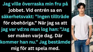 Jag ville överraska min fru på hennes arbetsplats. Vid entrén fick jag veta att hon har en 