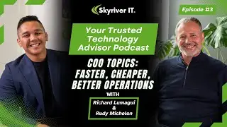 Skyriver IT Podcast Episode 3: COO Topics: Faster, Cheaper, Better Operations