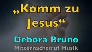 Komm zu Jesus &ndash; Lyrics, mit Liedtext | Debora Bruno Mitternachtsruf | Cover Deutsch Chris Rice