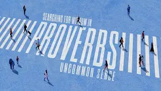 Uncommon Sense Searching for Wisdom in Proverbs 3 | The Promise, Price and Prevention of Sin