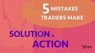 5 Mistakes a Trader Makes | Solution & Actions | Don't make these mistakes