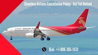 Shenzhen Airlines Cancellation Policy & Flight Change | Refund Policy