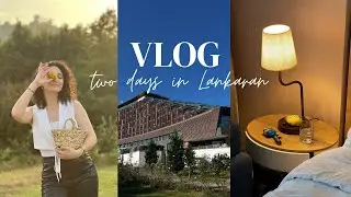 LANKARAN VLOG🍋|Spring resorts⛰️Citrus valley🌱SPA✨