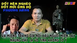 Họ dốt họ nghèo và đa số là NGƯỜI MIỀN TÂY nên mới ủng hộ BÀ PHƯƠNG HẰNG